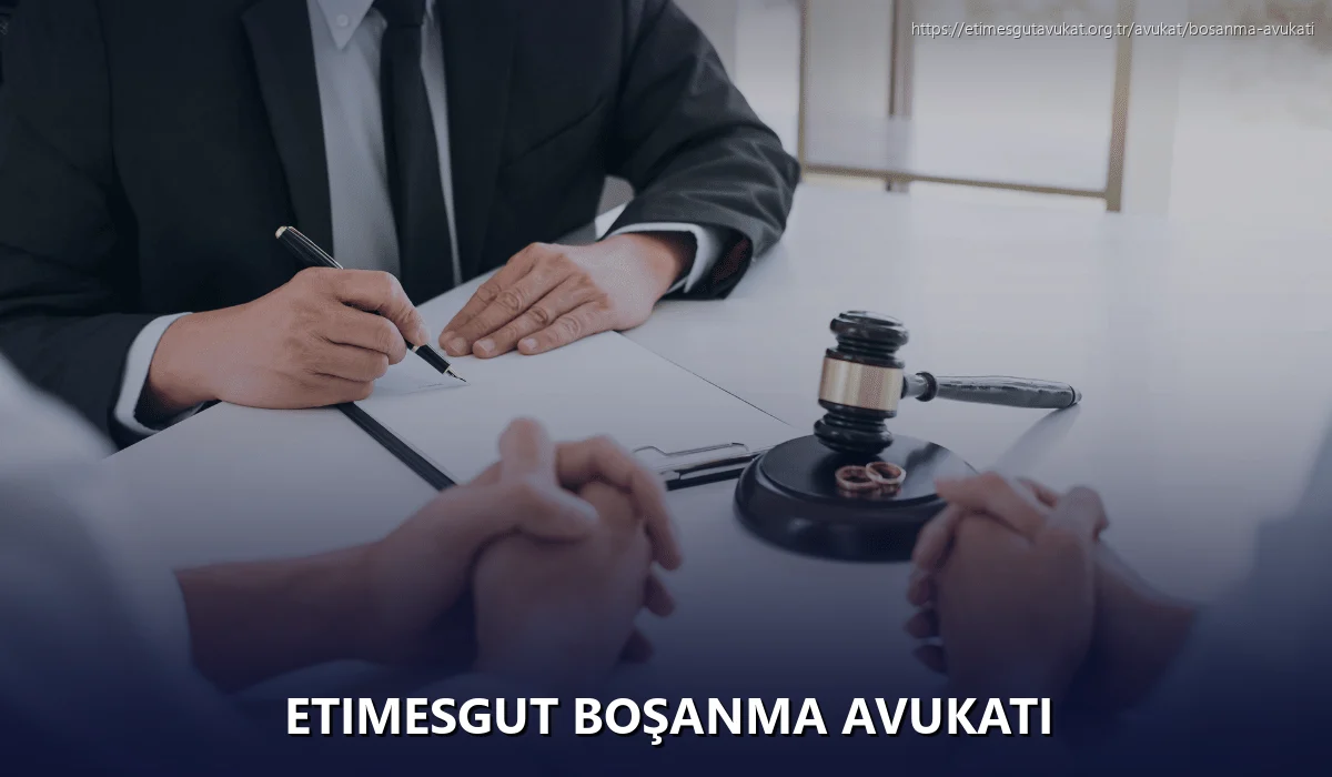Etimesgut Boşanma Avukatı
