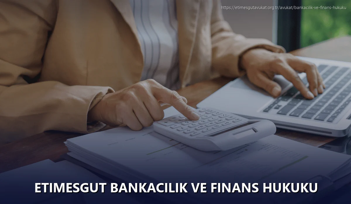 Etimesgut Bankacılık ve Finans Hukuku