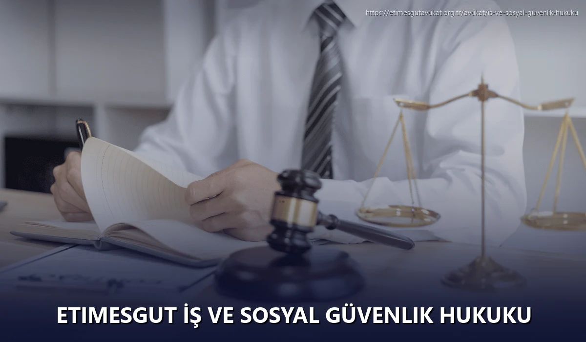 Etimesgut İş ve Sosyal Güvenlik Hukuku