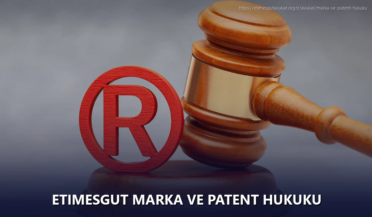 Etimesgut Marka ve Patent Hukuku